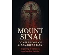 Mount Sinai: Confessions of a Congregation: Exposing the Silence. Confronting the Sin.