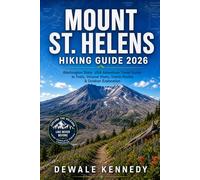 MOUNT ST. HELENS HIKING GUIDE 2026: Washington State, USA Adventure Travel Guide to Trails, Volcano Views, Scenic Routes & Outdoor Exploration (THE EXPLORER'S TRAIL GUIDE SERIES)