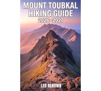 Mount Toubkal Hiking Guide 2026-2027: Explore Trails Smarter, Expert Navigation, Essential Gear Tips, Maps and Cultural Insights for Every Hiker
