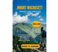 Mount Wachusett Hiking and History Guide 2025 & 2026: The Complete Companion to explore Scenic Trails, Rich Heritage, and Natural Wonders of Massachusetts’ Highest Peak