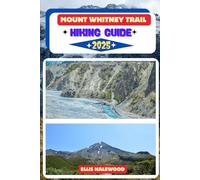 Mount Whitney Trail Hiking Guide 2025: 54 (TrailWise: The 2025 Hiking Series)