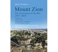 Mount Zion. The Excavations of the DEI Final Report (2015-2025): Volume II: Areas I-VIII. Stratigraphy, Architecture, and Excavation Results