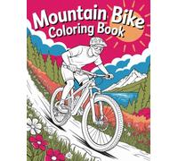 Mountain Bike Coloring Book: Adventure Bike Scenes to Color - Relaxing Art for All Ages