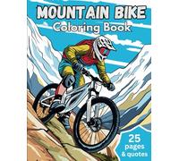 Mountain Bike Coloring Book: Mountain Bike Coloring Book: Adventure-filled Illustrations and Inspiring Cycling Quotes for Young Shredders (Colorful Mountain Trails Coloring Books)