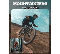 Mountain Bike Photo Book: Adrenaline-Pumping Trails And Breathtaking Views | Thrilling Action Shots And Scenic Landscapes Captured Across 40 Pages For Mountain Biking Fans