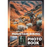 Mountain Biking Photo Book: Photo Album Collection With 40 Images Capturing the Thrills and Adventures of Mountain Biking Trails