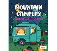 Mountain Campers - Bold and Easy Coloring Book: Relaxing Mountain Camper Scenes for Stress Relief and Adventure-Loving Colorists