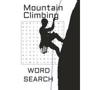 Mountain Climbing Word Search Puzzle Book: 50+ puzzles … Good for Vacations, Holidays and Free times |6x9 inches, 110 pages|