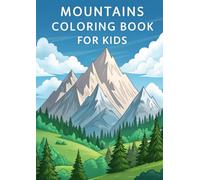 Mountain Coloring Book for Kids: 25 Fun & Scenic Outdoor Adventure Pages: Color Mountains, Forests, Wildlife & Outdoor Adventure Scenes for Creativity and Fun