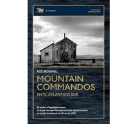 Mountain Commandos en el Atlántico Sur: El asalto a Top Malo House: el Royal Marines Mountain & Arctic Warfare Cadre en acción durante el conflicto de 1982