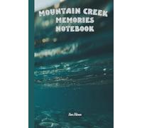 MOUNTAIN CREEK MEMORIES For Your Dreams, Ideas, Goals and Tasks so Organise Your Life and Start Your Journey to Success: For Adults and Seniors