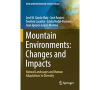 Mountain Environments: Changes and Impacts: Natural Landscapes and Human Adaptations to Diversity (Earth and Environmental Sciences Library)