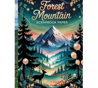 Mountain Forest Scrapbook Paper: 20 Double Sided Nature Landscape Decorative Sheets for Junk Journals, Scrapbooking.