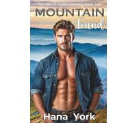 Mountain Found: A steamy, emotional small-town romance about a runaway bride, a broody mountain man, and a second chance she never saw coming (The Men of Hawks Landing)