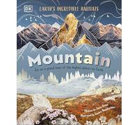 Mountain: Go On a Grand Tour of the Highest Places on Earth (Earth's Incredible Habitats)