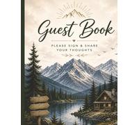 Mountain Guest Book for Cabin | Rustic Nature Log Book for Visitors, Airbnb, Vacation Home, Lodge or Wedding Sign In Book: Beautiful Woodland Sign-In ... and Special Messages from Family & Guests
