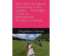 Mountain Horseback Adventures in the Sudetes - An English Guide for International Travelers in Poland