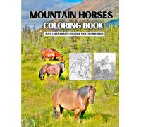 Mountain Horses: Black & Grey Area Coloring Book For Anyone who loves Adventure, Mountains & Horses