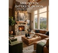 Mountain Interior Design: Inspired by Life in the Mountains