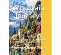 Mountain Journeys: A Coloring Adventure Through the World's Most Beautiful Mountain Destinations