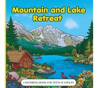 Mountain & Lake Retreat Coloring Book for Teens & Adults: Bold and Easy Nature Scenes for Relaxation, Stress Relief and Peaceful Escapes