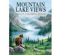 Mountain Lake Views Adult Coloring Book: 38 Peaceful Illustrations with Tranquil Shores, Scenic Valleys and Woodland Pathways - Ideal for Nature ... Nature Escapes Collection by Clara Winslow)