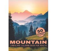 Mountain Landscape Coloring Book For Adults: A relaxing mountain landscape coloring book for adults with 50 scenic nature illustrations for stress ... (The Ultimate Nature Coloring Book Series)