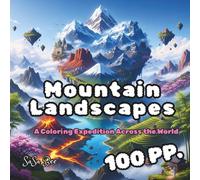 Mountain Landscapes: Climb the Peak of Imagination: A Majestic Mountainscapes Adventure Coloring Book