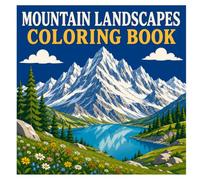 Mountain Landscapes Coloring Book: Breathtaking Mountain Views, Peaceful Nature Scenes and Relaxing Coloring Fun for Kids, Teens and Adults