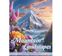 Mountain Landscapes Coloring Book: Majestic Nature Landscapes Coloring pages featuring Mountains Forests and Many More Scenes for Stress Relief and Relaxation