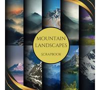 Mountain Landscapes Scrapbook Paper: 40 Pages, 10 Designs, Decorative Double Sided Craft Paper For Card Making, Origami & DIY Projects