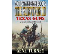 Mountain Man Boots: The Survivor III: Texas Guns: A Western Adventure (Arrival Of The Mountain Man)