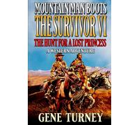 Mountain Man Boots: The Survivor VI: The Hunt For A Lost Princess: A Western Adventure (Arrival Of The Mountain Man)