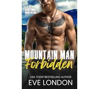 Mountain Man Forbidden: A grumpy-sunshine, ex's little sister, mountain man romance