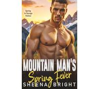 Mountain Man's Spring Fever: A Steamy Instalove Strangers-to-Lovers Romance (Spring in Savage Hollow)