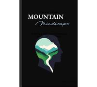 Mountain Mindscape: A Journey Through the Peaks of Thought and Tranquility