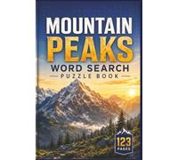 Mountain Peaks Word Search Puzzle Book: 60 Themed Puzzles for Nature Lovers and Outdoor Enthusiasts - Explore Global Summits with Fun Facts and Hidden ... & Wildlife Relaxing Word Search Series)