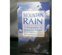 Mountain Rain: A Biography of James O. Fraser, Pioneer Missionary of China (An OMF book)