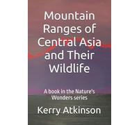 Mountain Ranges of Central Asia and Their Wildlife (Nature's Wonders)