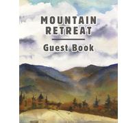 Mountain Retreat Guest Book: Vacation Host Rental Logbook, Mountain-Themed Diary & Memory Journal for Guests to Sign-In and Record Travel Memories of ... Rustic Log Home, or Cozy Cottage Retreat
