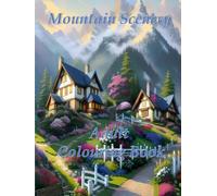 Mountain Scenery adult colouring book: Set in mountain ranges with log cabins and lodges for adults teens and seniors.