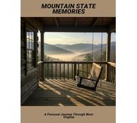Mountain State Memories: A Personal Journey Through West Virginia