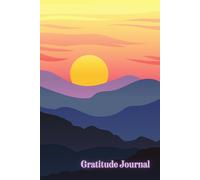 Mountain Sunset Gratitude Journal for men and women: Soft cover, 6x9 inches. 120 pages with prompts to cultivate positivity, affirmations, mindfulness, self-reflection, self-care and happiness