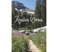 Mountain Woman: Hiking journal for women who walk or hike and build their faith from the love of God and His creation | 6X9 Mountain journal with 123 ... and ideas from the God's word on your hikes
