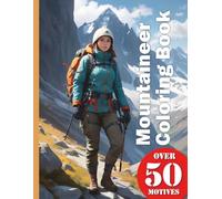 Mountaineer Montain Coloring Book XXL: Immerse yourself in the majestic world of mountains and alpinism - A coloring book with over 50 realistic motifs