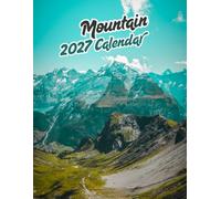 Mountains 2027 Calenda r: Majestic Mountain Landscapes & Scenic Nature Photography | 16-Month (September 2026 - December 2027)