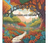 Mountains and Nature: Adult Coloring Book for Relaxation: Relax and unwind with beautiful Visualization of Nature