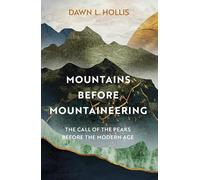 Mountains before Mountaineering: The Call of the Peaks before the Modern Age