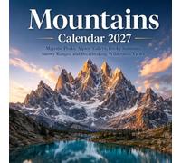 Mountains Calendar 2027: 12 Month of Majestic Peaks, Alpine Valleys, Rocky Summits, Snowy Ranges, and Breathtaking Wilderness Views