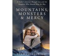 Mountains, Monsters, and Mercy: A Father’s Reckoning with Loss, Grit, and the Climb Back to Grace